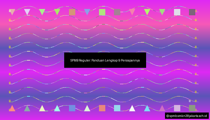 SPMB Reguler: Panduan Lengkap & Persiapannya